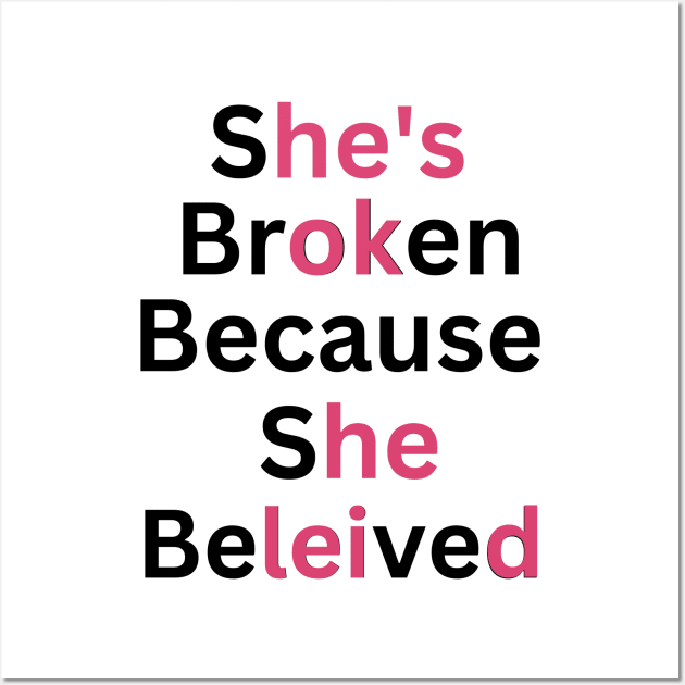 she's broken because she believed, he's ok because he leid Wall Art by twitaadesign